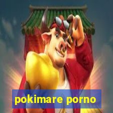 pokimare porno